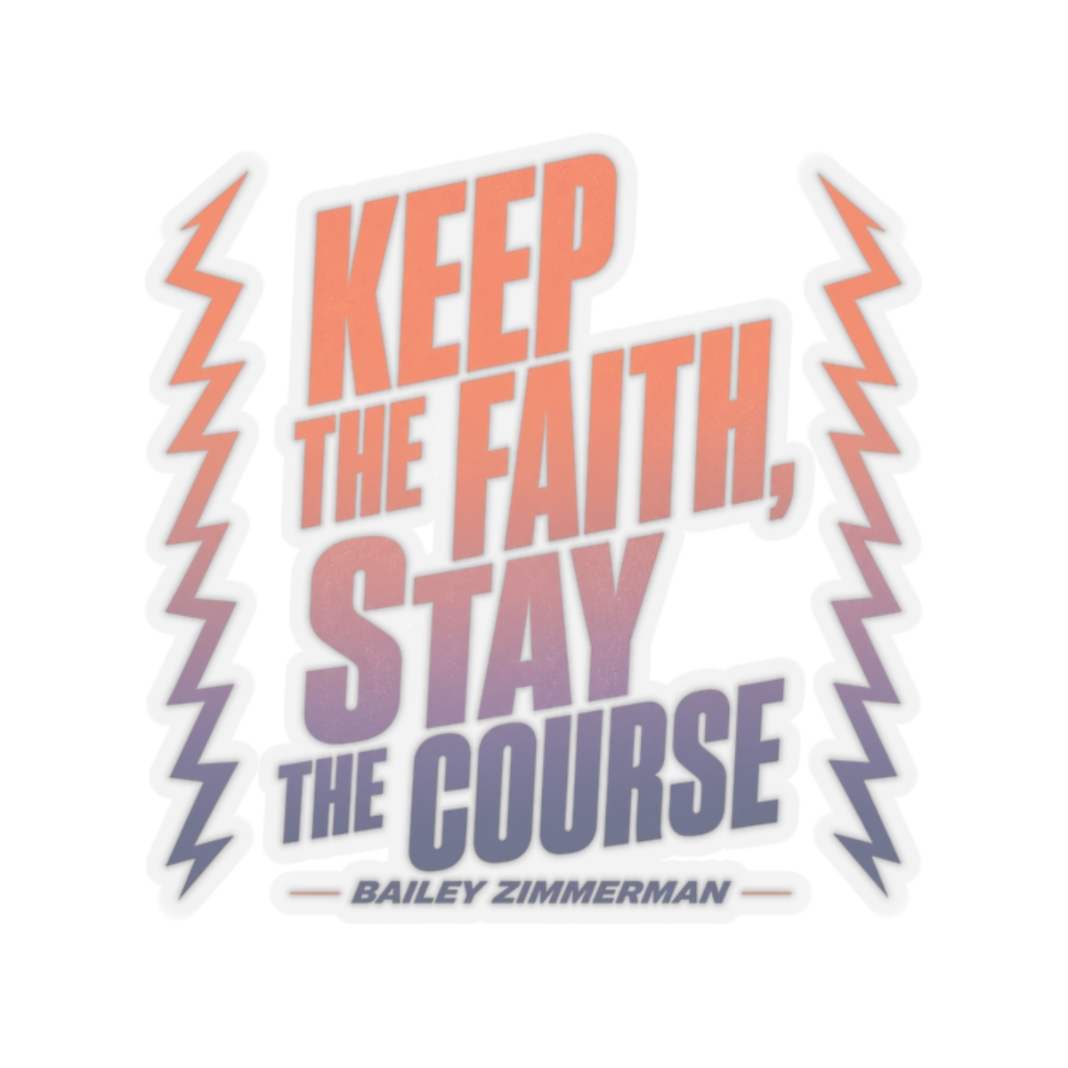 Bailey Zimmerman "Keep the faith, stay the course" Sticker